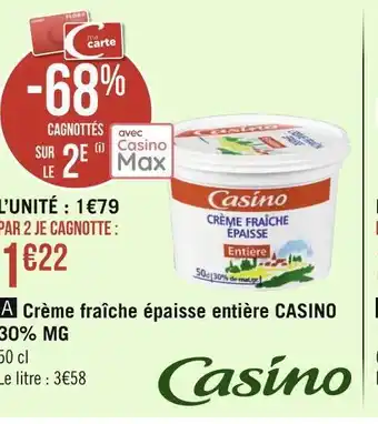 Géant Casino Casino crème fraîche épaisse entière 30% mg offre