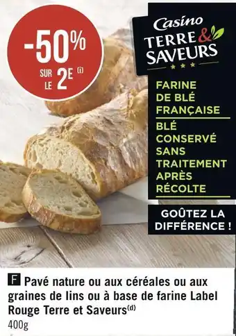 Géant Casino Terre et saveurs bon plan sur la pavé nature ou aux céréales ou aux graines de lins ou à base de farine label rouge terre et offre