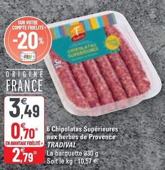 G20 6 Chipolatas supérieures aux herbes de provence TRADIVAL offre