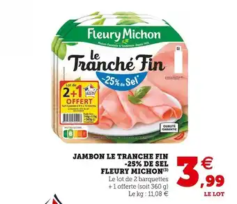 Super U Fleury michon jambon le tranché fin -25% de sel offre