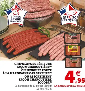 Super U Socopa chipolata supérieure façon charcutière ou merguez forte à la marocaine cap saveurs ou assortiment façon charcutière offre