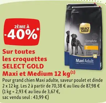 Select gold bon plan sur toutes les croquettes select gold maxi et medium 12 kg