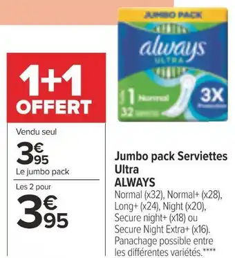 Carrefour Market Jumbo pack serviettes ultra ALWAYS offre