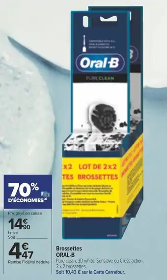Carrefour Market Brossettes ORAL-B offre