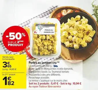 Carrefour Market Perles au jambon cru offre