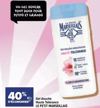 Carrefour Market Le petit marseillais gel douche haute tolérance offre