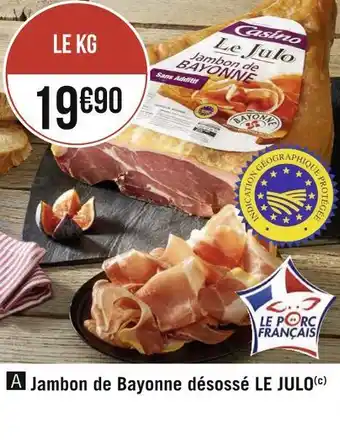 Géant Casino Le julo jambon de bayonne désossé offre