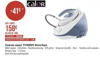 Géant Casino Calor centrale vapeur yy4685fc blanc/aqua offre