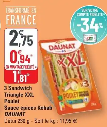 G20 3 Sandwich triangle XXL poulet sauce épices kebab DAUNAT offre