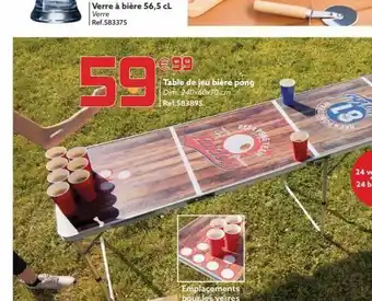 Gifi Verre à bière 56,5 cl verre ref.583375 59 €99 table de jeu bière pong dimi 240x60x70 cm ref.583895 18 beerde pollere offre