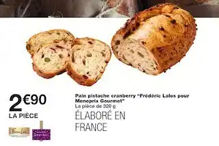 Monoprix Monoprix gourmet pain pistache cranberry frédéric lalos offre