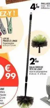 La Foir'Fouille 4% lot de pinces a linge polyproline 1.512x7.5cm 2%, € € 99 balai brosse tete de loup acier polypropylene 20 cm h. 170 offre