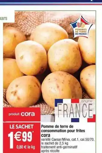 Cora x Carrefour Pomme De Terre De Consommation Pour Frites Cora offre