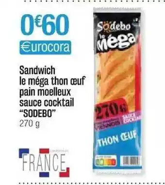 Cora x Carrefour Sandwich Le Méga Thon œuf Pain Moelleux Sauce Cocktail offre
