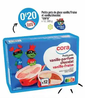 Cora x Carrefour Petits Pots De Glace Vanille-fraise Et Vanille-chocolat offre
