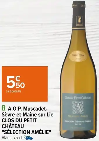 Carrefour Clos du petit château "sélection amélie" a.o.p. muscadet sèvre-et-maine sur lie offre