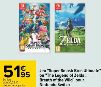 Carrefour Nintendo switch jeu "super smash bros ultimate" ou "the legend of zelda : breath of the wild" offre