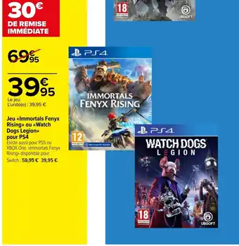 Carrefour Jeu Immortals Fenyx Rising ou Watch Dogs Legion pour Ps4 offre