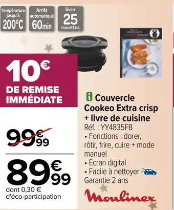 Carrefour Moulinex couvercle cookeo extra crisp + livre de cuisine offre