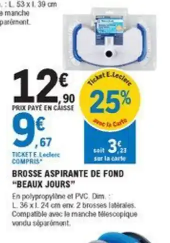 E.Leclerc Brico Brosse Aspirante de Fond Beaux Jours offre