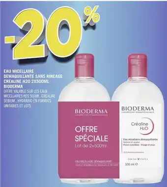 Géant Casino Bioderma eau micellaire demaquillante sans rincage crealine h20 2x500ml offre