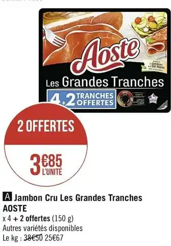 Géant Casino Jambon Cru Les Grandes Tranches Aoste offre