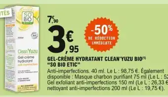 E.Leclerc Gel-crème hydratant clean'Yuzu Bio "So Bio Etic: offre