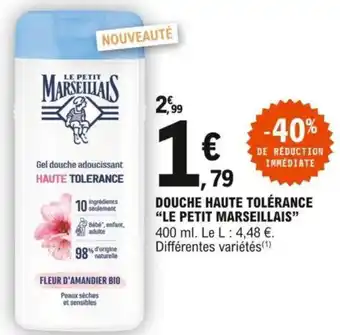 E.Leclerc Douche haute tolérance "LE PETIT MARSEILLAIS" offre