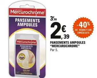 E.Leclerc Pansements ampoules "MERCUROCHROME" offre