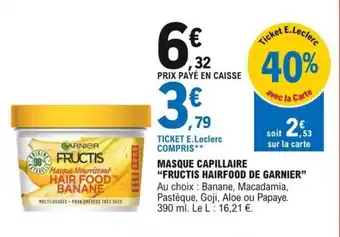E.Leclerc Masque capillaire "FRUCTIS HAIRFOOD DE GARNIER" offre