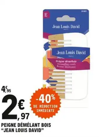 E.Leclerc Peigne démélant bois "JEAN LOUIS DAVID" offre