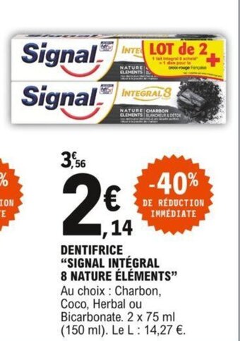 E.Leclerc Dentifrice "SIGNAL INTEGRAL 8 NATURE ELEMENTS" offre