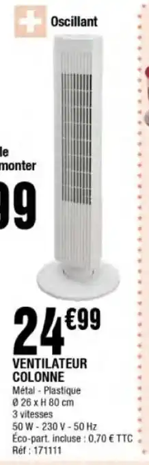 La Foir'Fouille Ventilateur Colonne offre