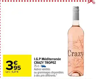 Carrefour Market I.G.P Méditerranée Crazy Tropez offre