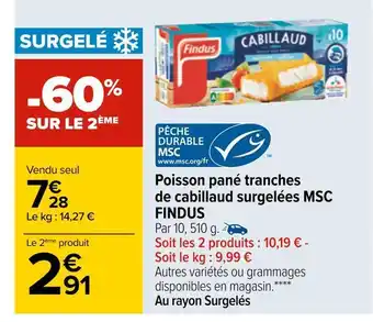 Carrefour Findus poisson pané tranches de cabillaud surgelées msc offre