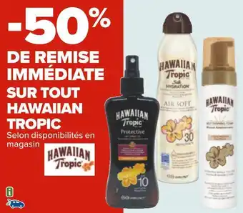 Carrefour Hawaiian tropic bon plan sur tout hawaiian tropic offre