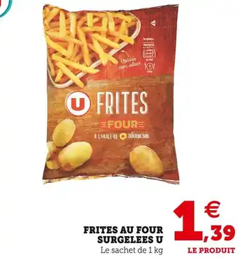 Super U Frites au four surgelees u offre
