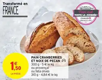 Intermarché Pain Cranberries et Noix de Pecan offre