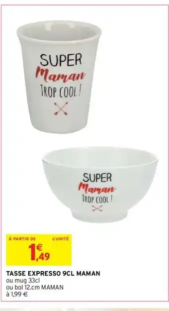 Intermarché Tasse Expresso 9cl Maman offre