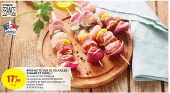Intermarché Hyper Brochette Duo de Volailles Canard Et Dinde offre