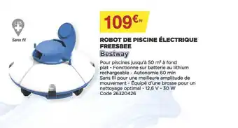 Bricomarché Bestway robot de Piscine électrique Freesbee offre