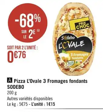 Géant Casino Sodebo pizza l’ovale 3 fromages fondants offre