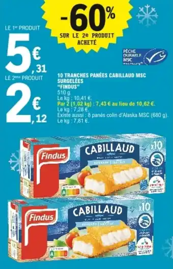 E.Leclerc 10 Tranches panées cabillaud MSC surgelées "findus" offre