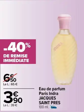 Carrefour Jacques saint pres eau de parfum paris indra offre