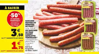 Super U Saucisse nature ou merguez de veau offre