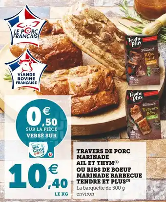 Super U Tendre et plus travers de porc marinade ail et thym ou ribs de boeuf marinade barbecue offre