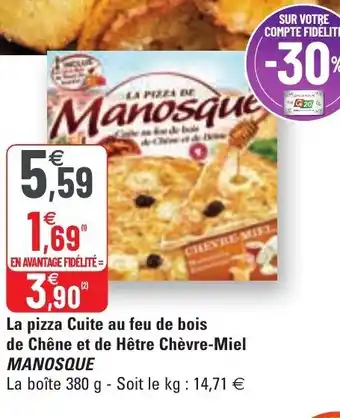 G20 La Pizza Cuite Au Feu de Bois de Chêne Et de Hêtre Chèvre-Miel Manosque offre