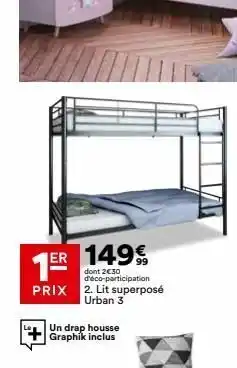 BUT Er 149€ 1er dont 2€30 d'éco-participation prix 2. lit superposé urban 3 un drap housse graphik inclus offre