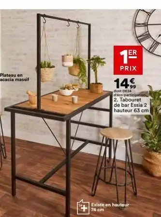 Plateau en acacia massif  er  prix  14€  dont €24 d'éco-participation 2. tabouret de bar essia 2 hauteur 63 cm