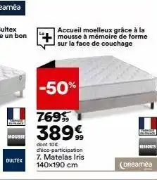 BUT In france mousse bultex -50% 769€ 38999 dont 10€ d'éco-participation 7. matelas iris 140x190 cm (dreaméa offre